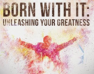 Cover of Born with it: Unleashing your greatness